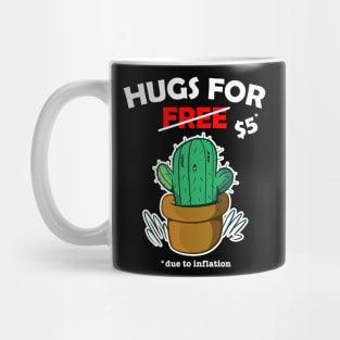 Cute cactus valentine costume Hugs For Free due to inflation Mug